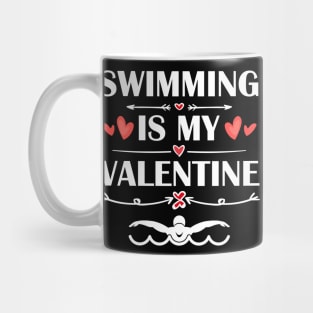 Swimming Is My Valentine T-Shirt Funny Humor Fans Mug